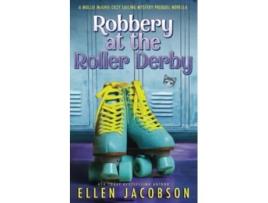 Livro Robbery at the Roller Derby A Mollie McGhie Sailing Mystery Prequel Novella A Mollie McGhie Cozy Sailing Mystery de Ellen Jacobson (Inglês)