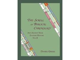 Livro The Scroll of Biblical Chronology and Ancient Near Eastern History Vol II de Daniel R Gregg (Inglês)