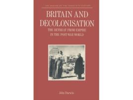 Livro Britain and Decolonisation: The Retreat from Empire in the Post-War World (Making of 20th Century) John Darwin (Inglês)