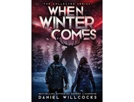 Livro When Winter Comes An Apocalyptic Horror Thriller Collected Edition de Daniel Willcocks (Inglês)