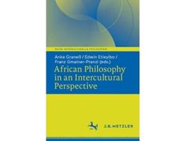 Livro African Philosophy in an Intercultural Perspective Reihe Interkulturelle Philosophie de Anke Graneß, Edwin Etieyibo et al. (Inglês)