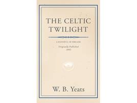 Livro The Celtic Twilight Faerie and Folklore de William Butler Yeats (Inglês)