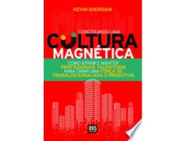 Livro CONSTRUINDO UMA CULTURA MAGNÉTICA de SHERIDAN, KEVIN (Português do Brasil)