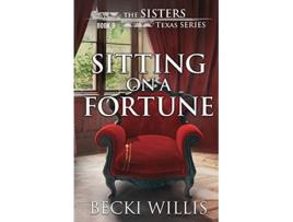 Livro Sitting on a Fortune The Sisters Texas Mystery Series de Becki Willis (Inglês)