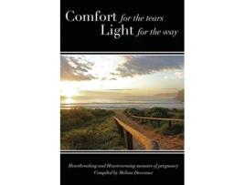 Livro Comfort for the tears Light for the way Heartbreaking and Heartwarming Memoirs of Pregnancy de Melissa Desveaux (Inglês)