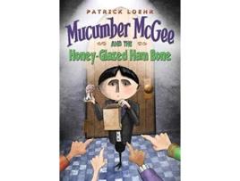 Livro Mucumber McGee and the HoneyGlazed Ham Bone de Patrick Loehr (Inglês)