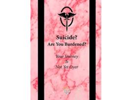 Livro Suicide Are You Burdened Your Journey is Not Yet Over de Lina M (Inglês)
