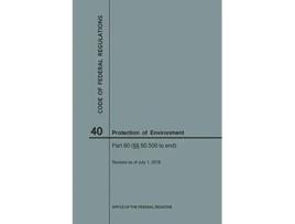 Livro Code of Federal Regulations Title 40, Protection of Environment, Parts 60 , 2018 de Nara (Inglês)