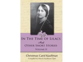 Livro In the Time of Lilacs And Other Short Stories Carol Kauffman Short Stories Series de Christmas Carol Kauffman (Inglês)