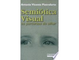 Livro Semiótica Visual. Os Percursos do Olhar de Antonio Vicente Pietroforte (Português do Brasil)