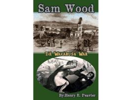 Livro Sam Wood The Wakarusa War de Henry E Peavler (Inglês)