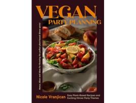 Livro Vegan Party Planning de Nicole Vranjican (Inglês - Capa Dura)