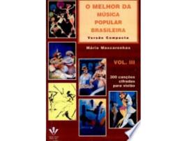Livro O MELHOR DA MÚSICA POPULAR BRASILEIRA - VERSÃO COMPACTA - VOL. 3 de MASCARENHAS, MARIO (Português do Brasil)