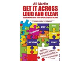 Livro Get it Across Loud and Clear A Speakers Practical Guide to Preparation and Delivery de Ali Martin (Inglês)