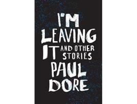 Livro Im Leaving It de Paul Dore (Inglês)