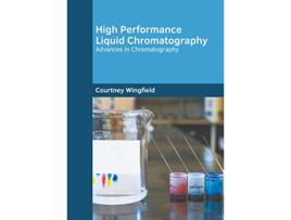 Livro High Performance Liquid Chromatography Advances in Chromatography de Courtney Wingfield (Inglês - Capa Dura)