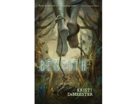 Livro Beneath de Kristi Demeester (Inglês)