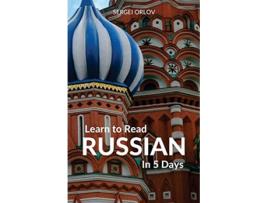 Livro Learn to Read Russian in 5 Days de Sergei Orlov (Inglês)