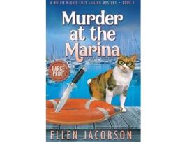 Livro Murder at the Marina Large Print Edition A Mollie McGhie Cozy Sailing Mystery Large Print de Ellen Jacobson (Inglês)