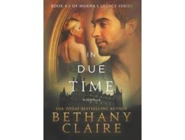 Livro In Due Time A Scottish Time Travel Romance Mornas Legacy Series de Bethany Claire (Inglês)
