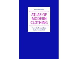 Livro Atlas of Modern Clothing From the Trench Coat to the Sweatshirt de Marina Madzhugina (Inglês - Capa Dura)