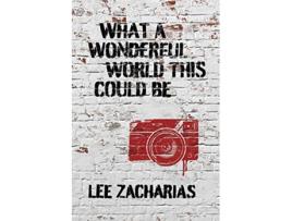 Livro What a Wonderful World This Could Be de Lee Zacharias (Inglês)