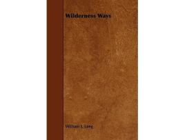 Livro Wilderness Ways de William J Long (Inglês)