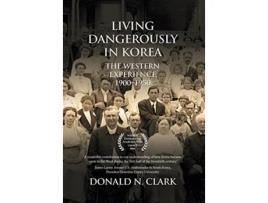 Livro Living Dangerously in Korea The Western Experience 19001950 de Donald N Clark (Inglês)