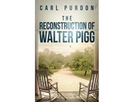 Livro The Reconstruction Of Walter Pigg de Carl Purdon (Inglês)