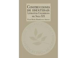 Livro Construcciones de Identidad Literatura Colombiana del Siglo XIX Spanish Edition de Flor Maria RodriguezArenas (Espanhol)