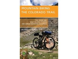 Livro Mountain Biking the Colorado Trail Tips Tricks and What You Need to Know for a Great Bikepacking Experience de Michael J Henry (Inglês)