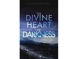 Livro The Divine Heart of Darkness Finding God in the Shadows de Catherine Bird (Inglês)