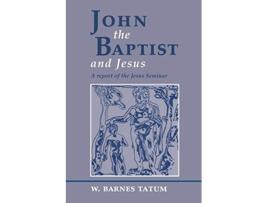 Livro John the Baptist and Jesus A Report of the Jesus Seminar de W Barnes Tatum (Inglês)