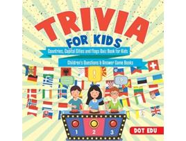 Livro Trivia for Kids Countries Capital Cities and Flags Quiz Book for Kids Child de Dot Edu (Inglês)