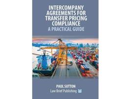 Livro Intercompany Agreements for Transfer Pricing Compliance A Practical Guide de Paul Sutton (Inglês)