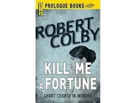 Livro Kill Me A Fortune de Robert Colby (Inglês)