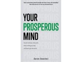 Livro Your Prosperous Mind Discover what you really want whats holding you back and how to get new results de Aaron Anastasi (Inglês)