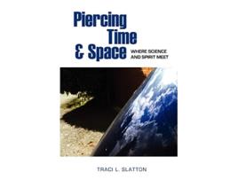 Livro Piercing Time and Space de Traci Slatton (Inglês)