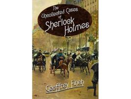 Livro Uncollected Cases of Sherlock Holmes de Geoff Finch (Inglês)