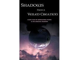 Livro Shadows from a Veiled Creation Classic Tales of Supernatural Fiction in the Christian Tradition de Chad Arment (Inglês)