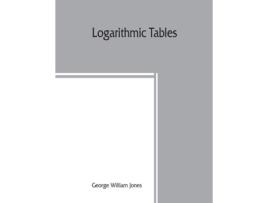 Livro Logarithmic tables de George William Jones (Inglês)