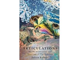 Livro Articulations On The Utilisation and Meanings of Psychedelics de Julian Palmer (Inglês)
