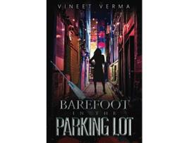 Livro Barefoot in the Parking Lot de Vineet Verma (Inglês)