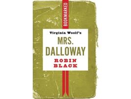Livro Virginia Woolfs Mrs. Dalloway Bookmarked de Robin Black (Inglês)