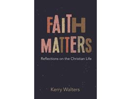 Livro Faith Matters An Addicts Theology of Addiction de Kerry Walters (Inglês)