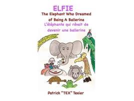 Livro Elfie The Elephant Who Dreamed of Being a Ballerina de Patrick Texier (Inglês)