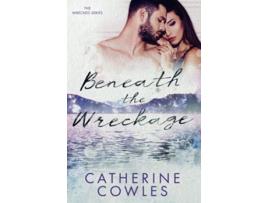 Livro Beneath the Wreckage The Wrecked Series de Catherine Cowles (Inglês)