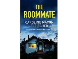 Livro THE ROOMMATE a dark and twisty psychological thriller with an ending you wont forget de Caroline Macon Fleischer (Inglês)