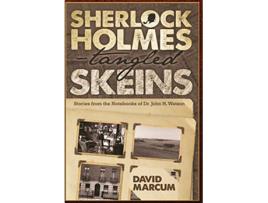 Livro Sherlock Holmes Tangled Skeins Stories from the Notebooks of Dr John H Watson de David Marcum (Inglês)