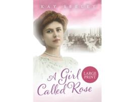 Livro A Girl Called Rose Large Print Edition de Kay Seeley (Inglês)